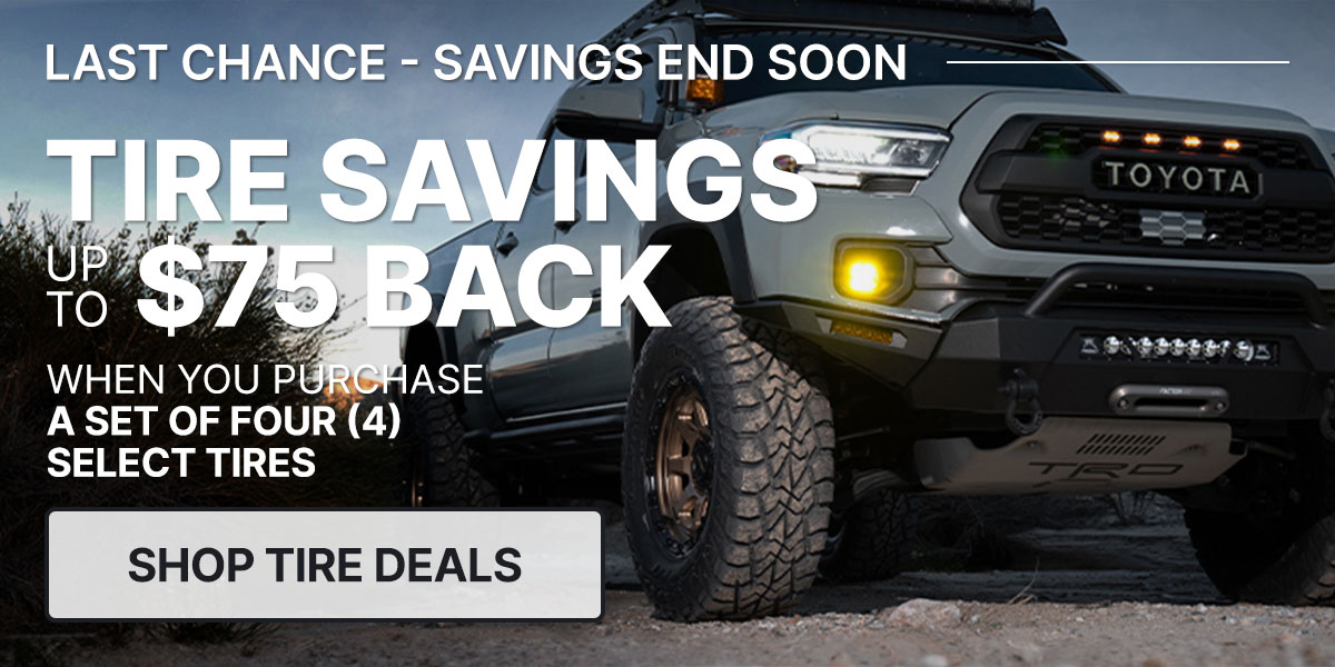 Tire savings up to $75 back when you purchase a set of four (4) select tires