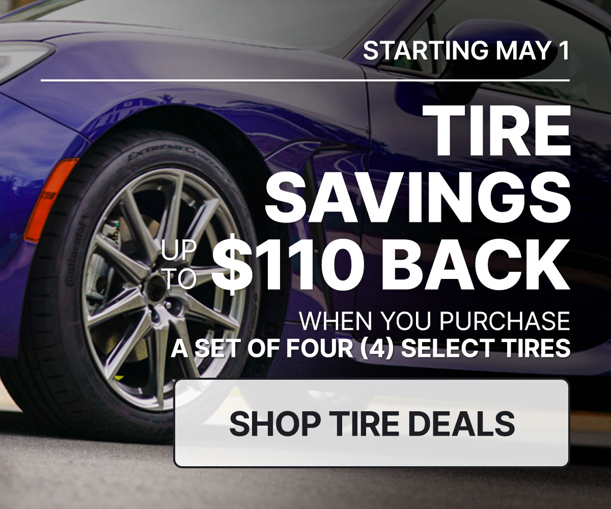 Tire savings up to $110 back when you purchase a set of four (4) select tires