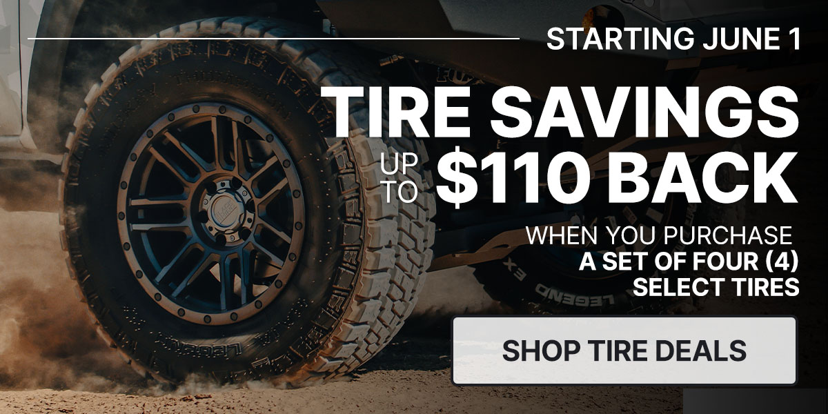 Tire savings up to $110 back when you purchase a set of four (4) select tires