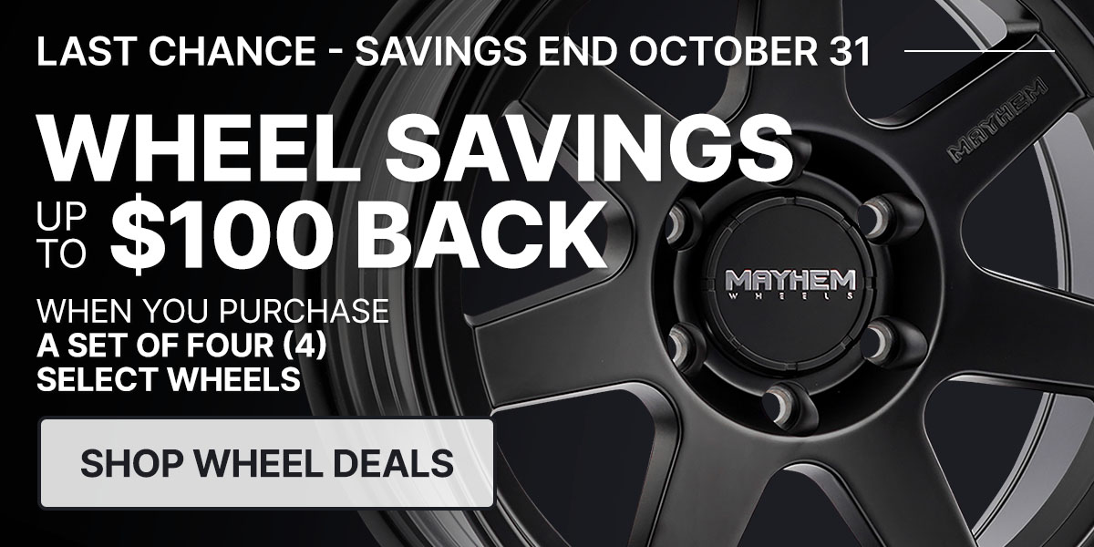 Wheel savings up to $100 back when you purchase a set of four (4) select tires