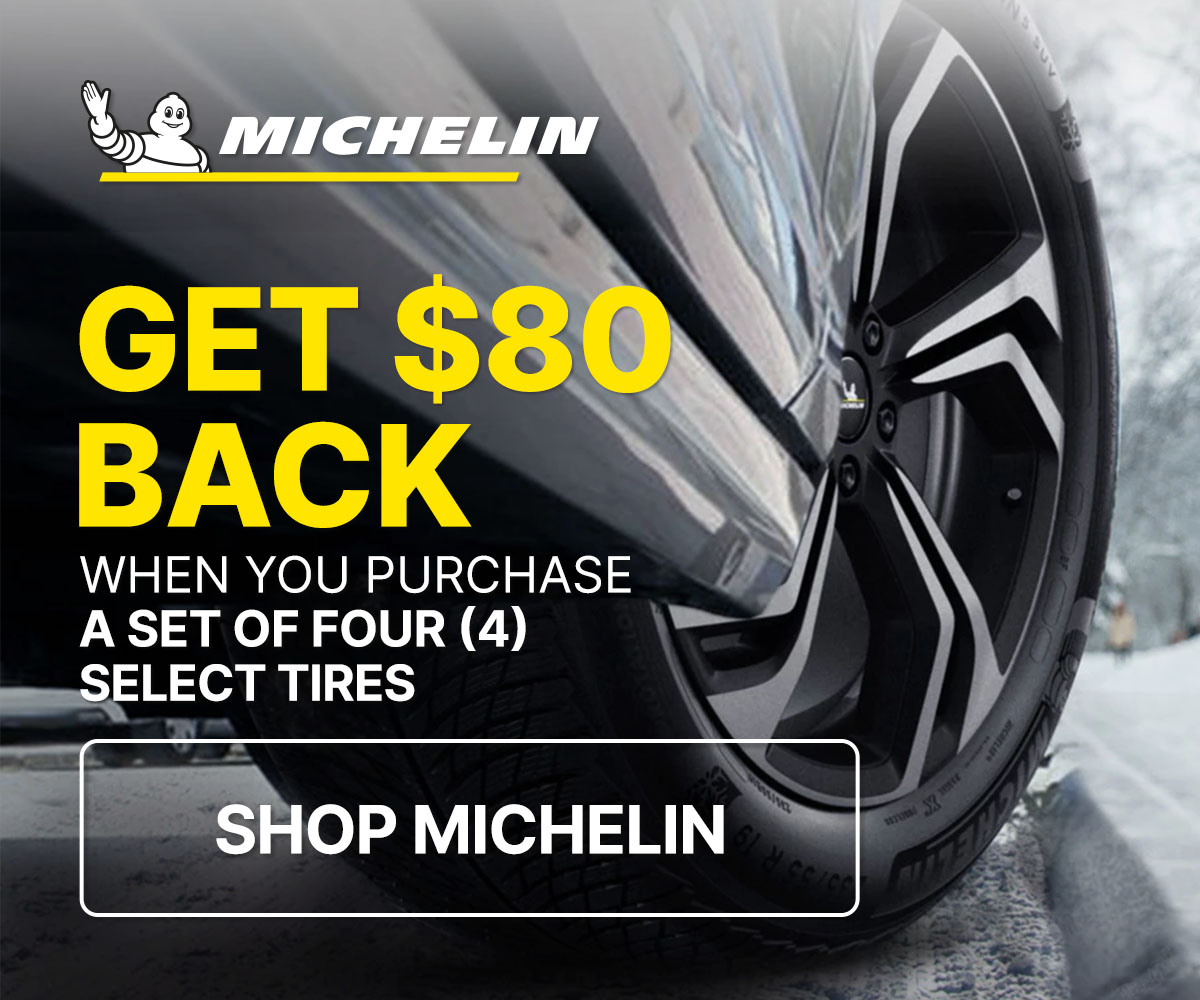 Get $80 back when you purchase a set of four (4) select Michelin tires