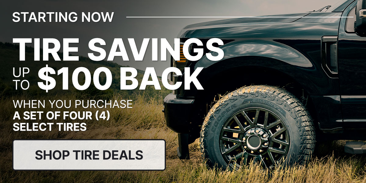 Tire savings up to $100 back when you purchase a set of four (4) select tires