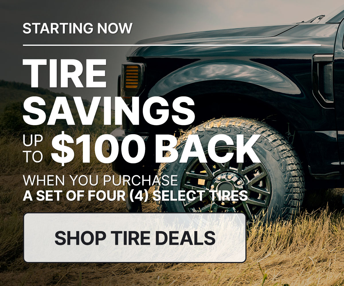 Tire savings up to $100 back when you purchase a set of four (4) select tires