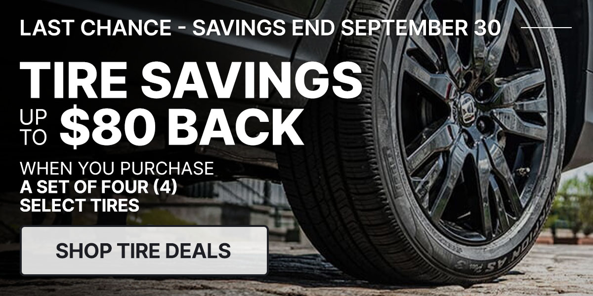 Tire savings up to $80 back when you purchase a set of four (4) select tires