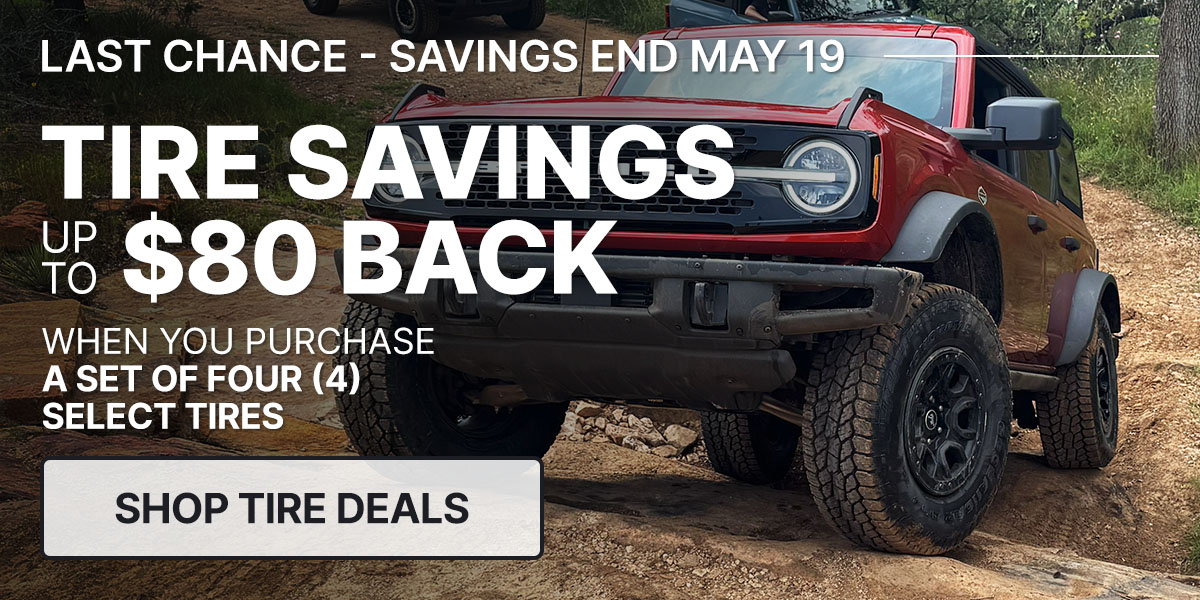 Tire savings up to $80 back when you purchase a set of four (4) select tires
