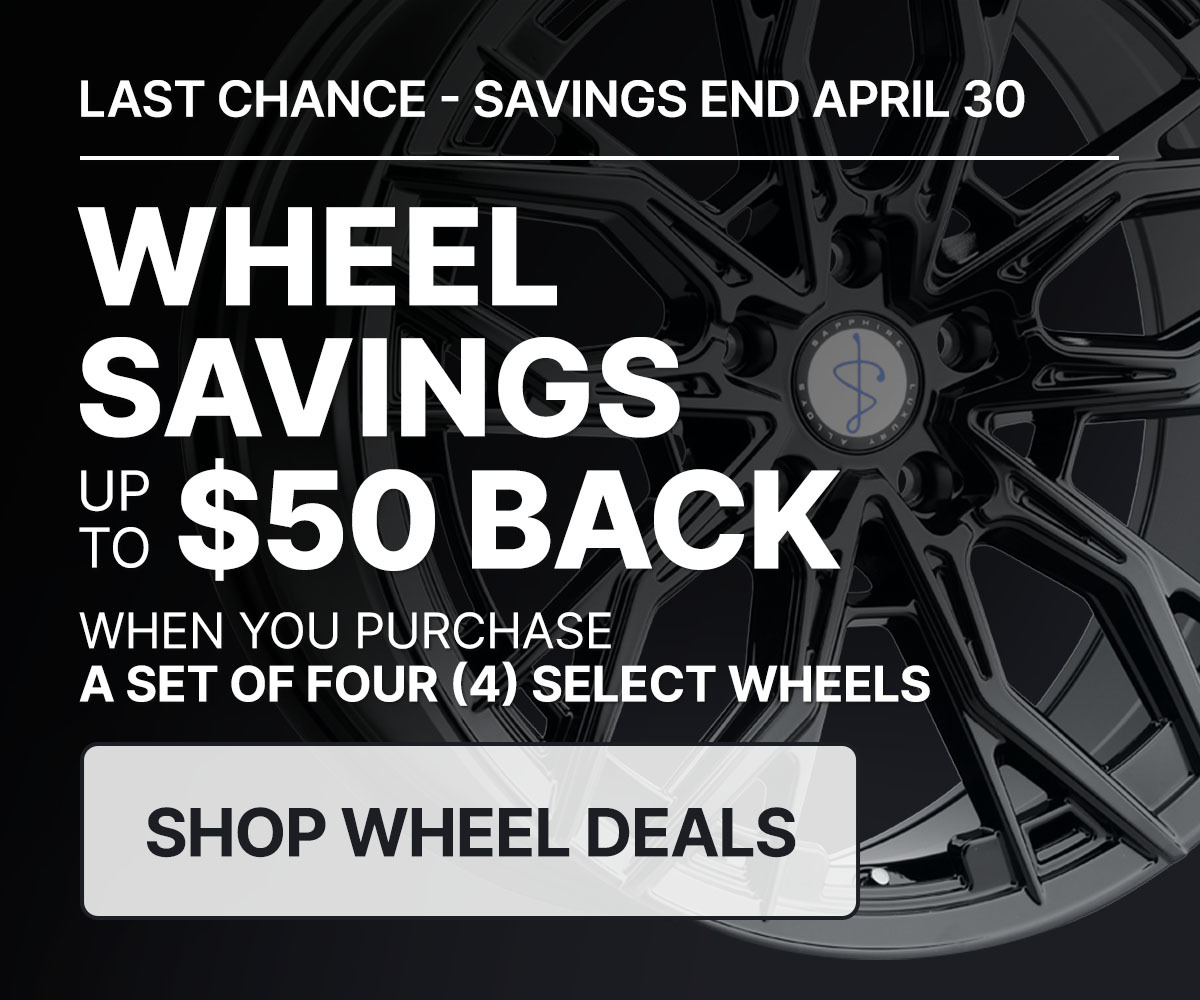 Wheel savings up to $50 back when you purchase a set of four (4) select wheels