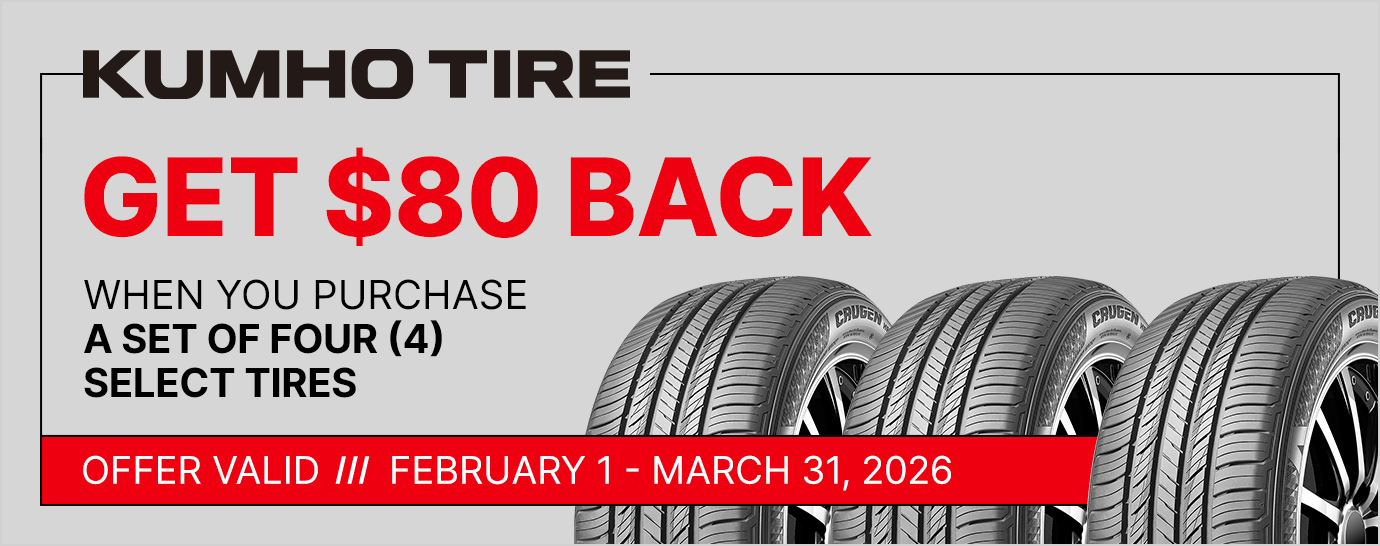 Get $80 back when you purchase a set of four (4) select Kumho tires. Offer valid February 1 - March 31, 2026.