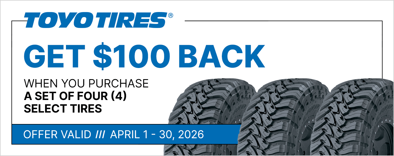 Get $100 back when you purchase a set of four (4) select Toyo tires
