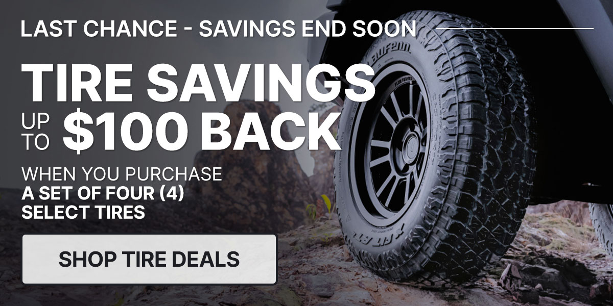 Tire savings up to $100 back when you purchase a set of four (4) select tires