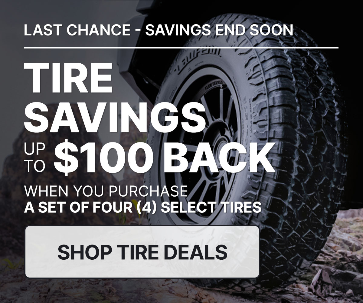Tire savings up to $100 back when you purchase a set of four (4) select tires
