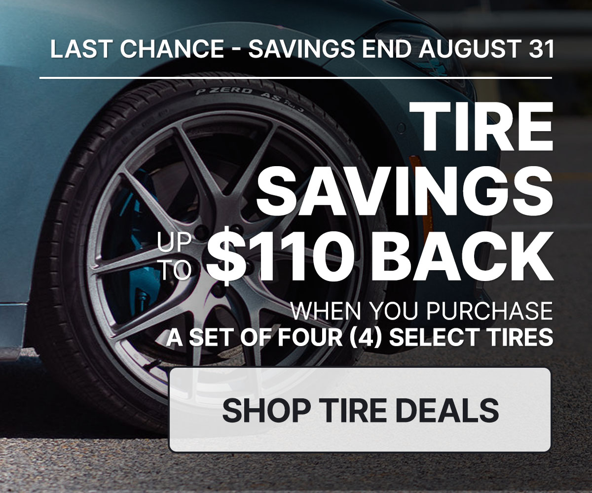 Tire savings up to $70 back when you purchase a set of four (4) select tires