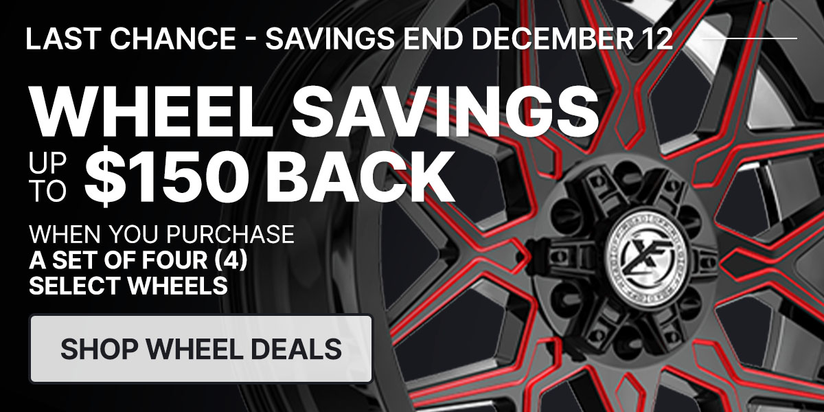 Wheel savings up to $150 back when you purchase a set of four (4) select wheels