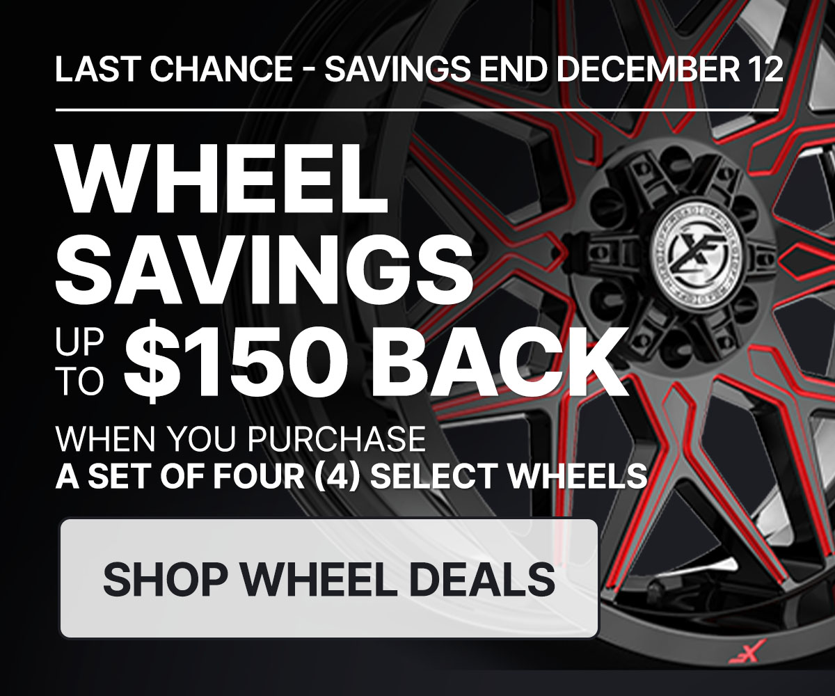 Wheel savings up to $150 back when you purchase a set of four (4) select wheels