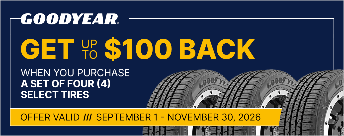 Get up to $100 back when you purchase a set of four (4) select Goodyear tires. Offer valid September 1 - November 30, 2026.