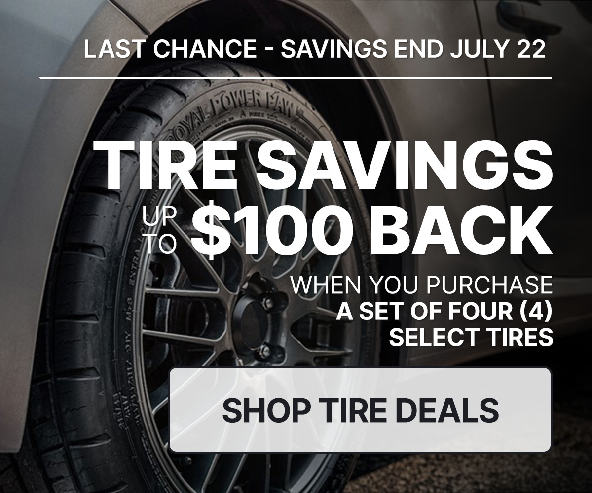 Tire savings up to $100 back when you purchase a set of four (4) select tires