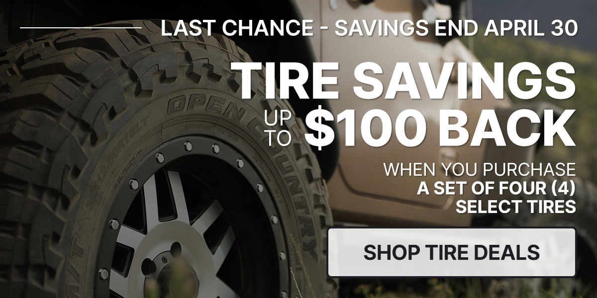 Tire savings up to $100 back when you purchase a set of four (4) select tires