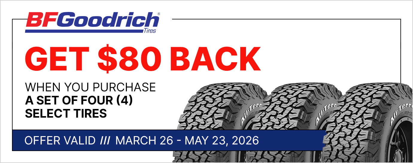 Get $80 back when you purchase a set of four (4) select BFGoodrich tires. Offer valid March 26 - May 23, 2026.