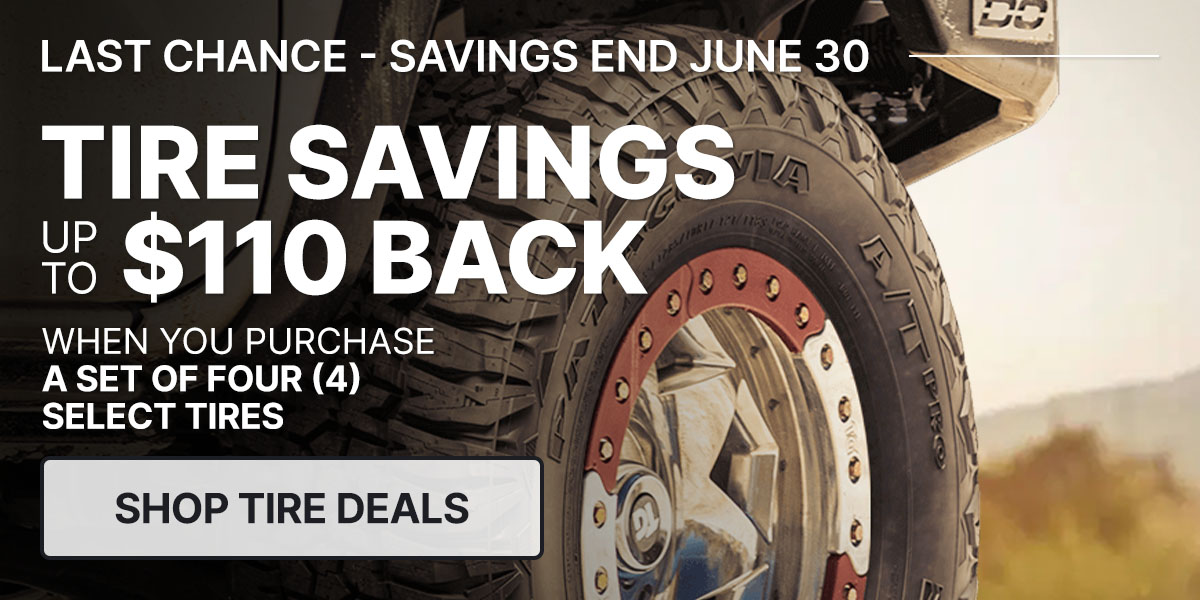 Tire savings up to $110 back when you purchase a set of four (4) select tires