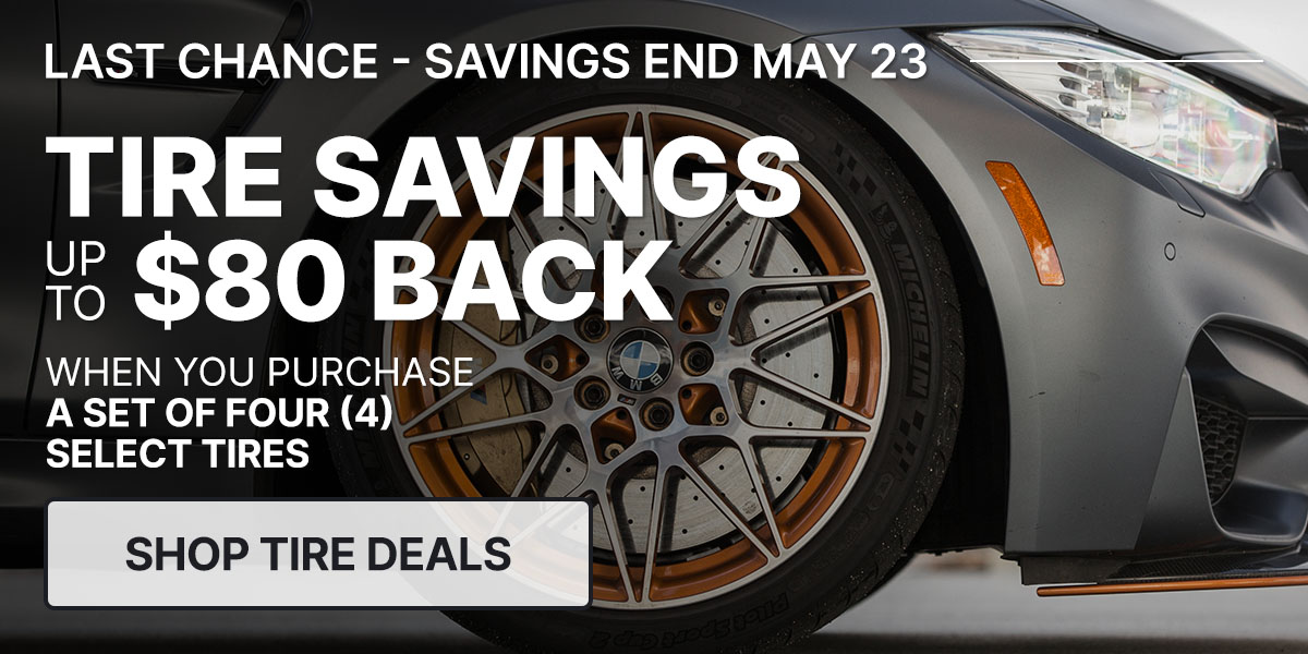 Tire savings up to $80 back when you purchase a set of four (4) select tires