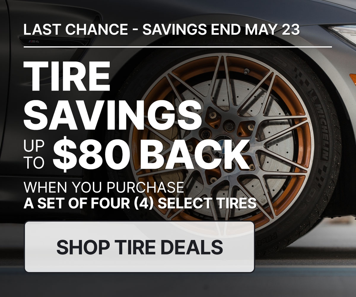 Tire savings up to $80 back when you purchase a set of four (4) select tires