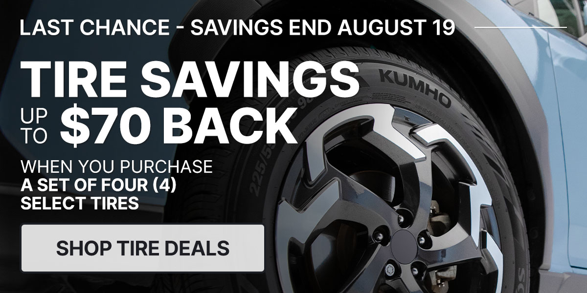 Tire savings up to $70 back when you purchase a set of four (4) select tires