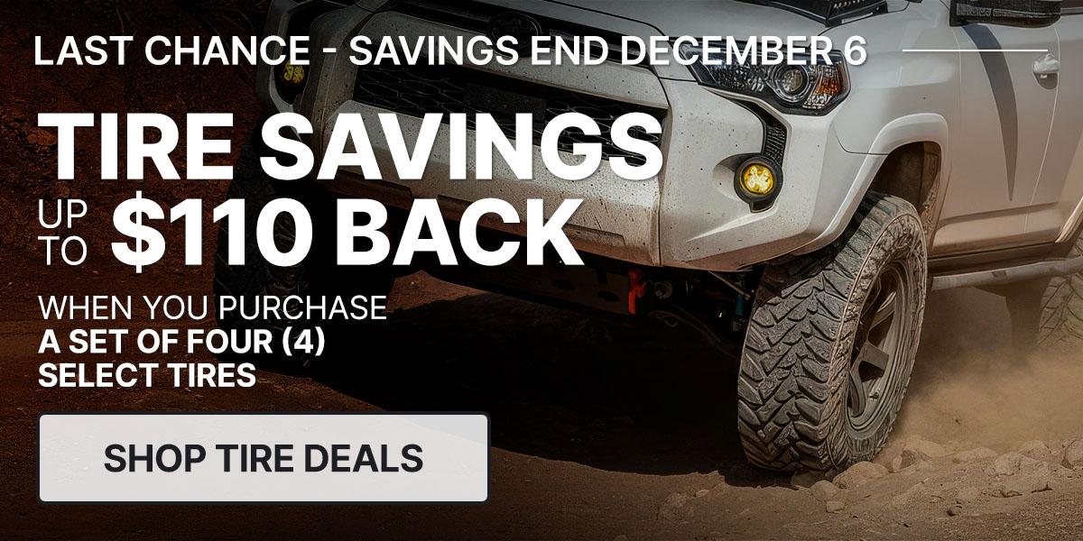 Tire savings up to $110 back when you purchase a set of four (4) select tires