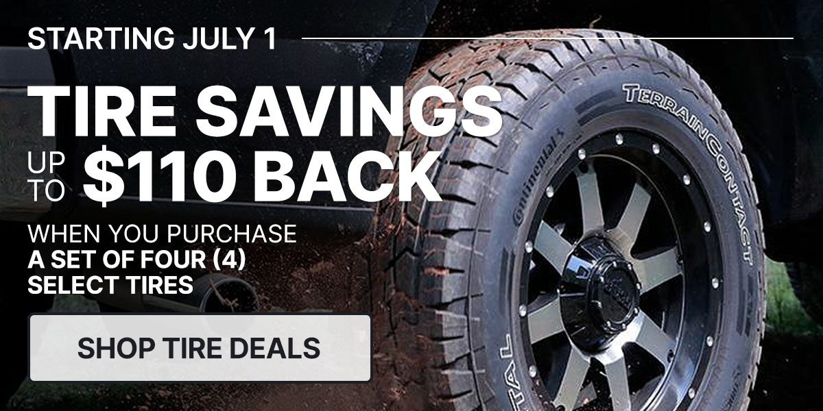 Tire savings up to $110 back when you purchase a set of four (4) select tires