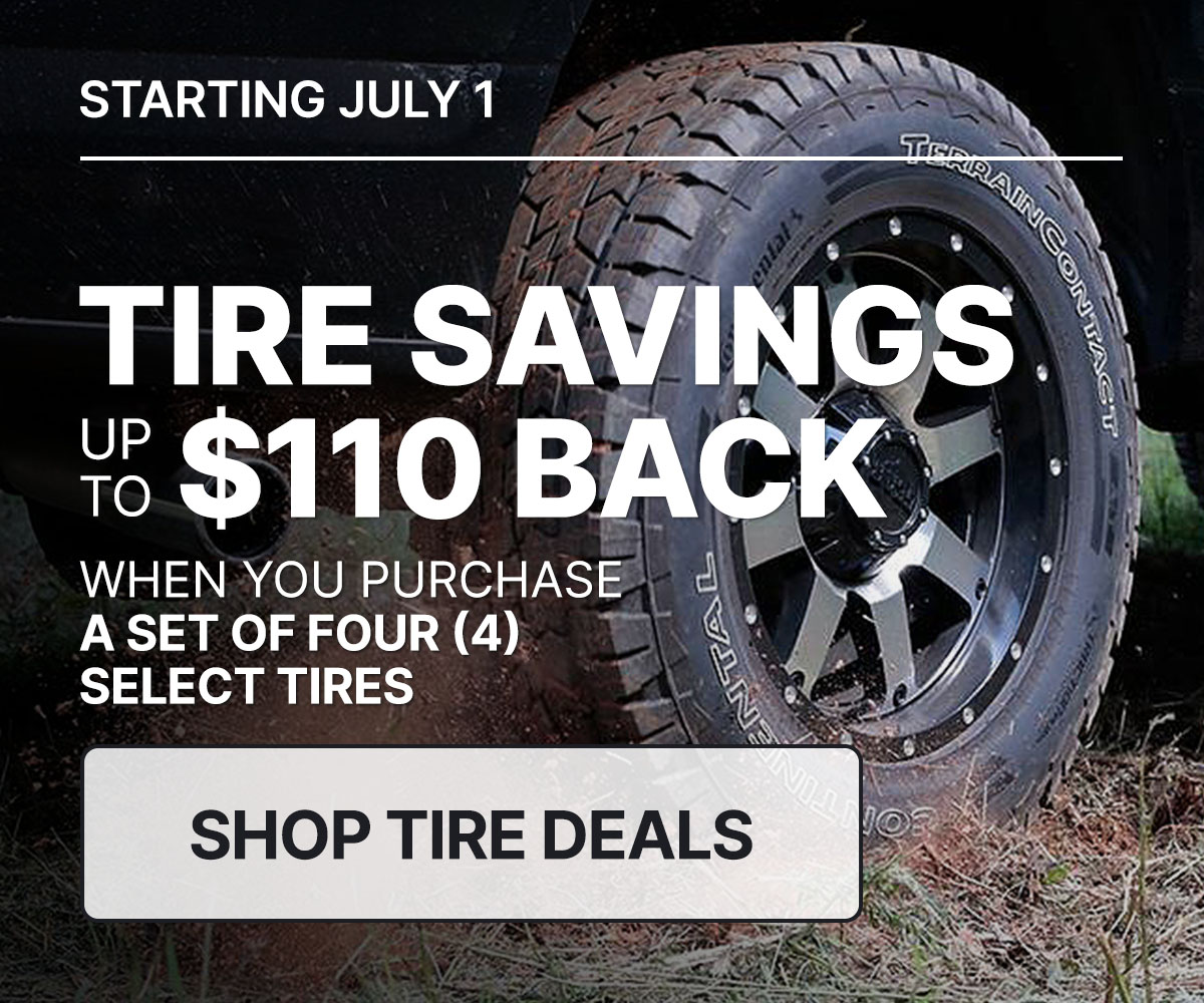 Tire savings up to $110 back when you purchase a set of four (4) select tires