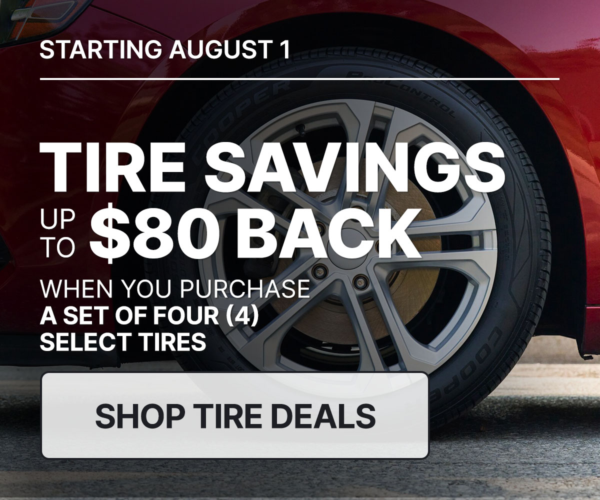 Tire savings up to $80 back when you purchase a set of four (4) select tires