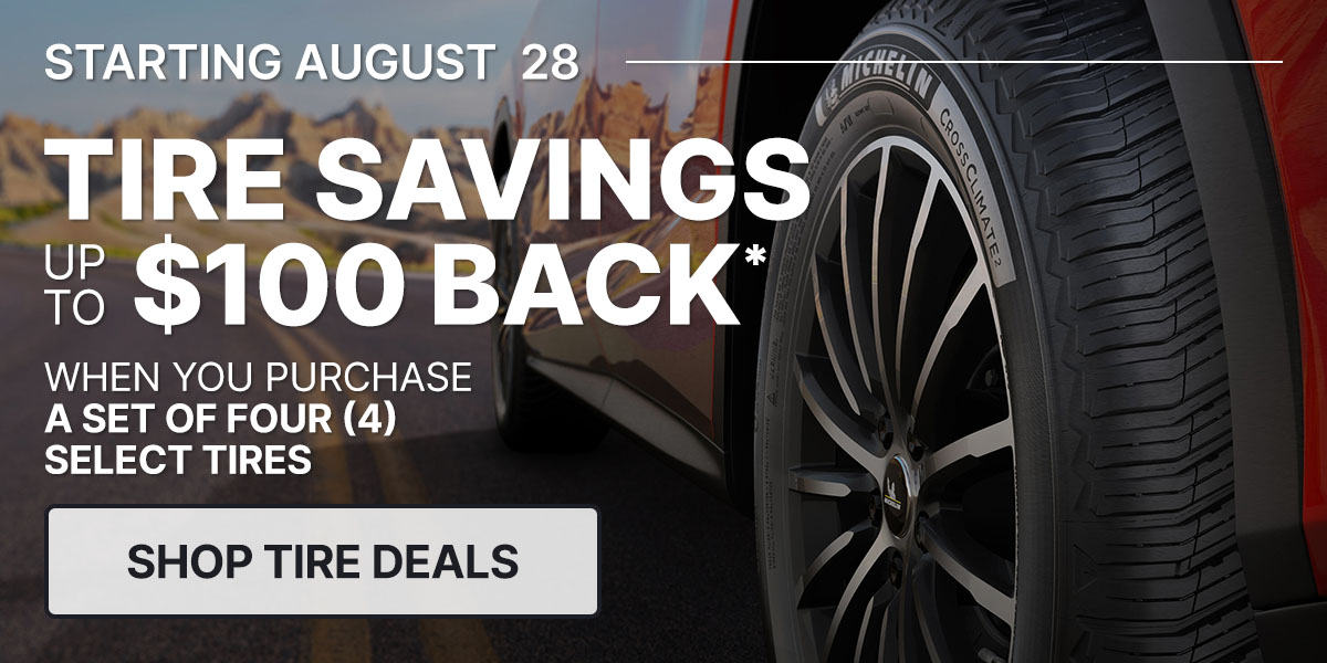 Tire savings up to $100 back when you purchase a set of four (4) select tires