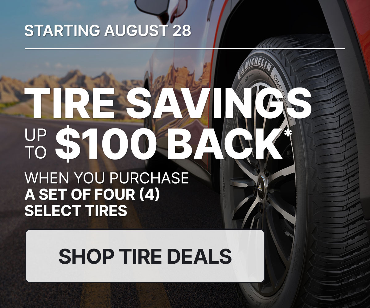 Tire savings up to $100 back when you purchase a set of four (4) select tires