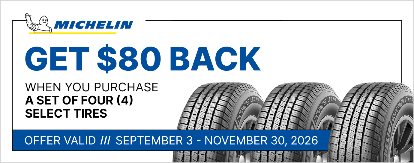 Get $80 back when you purchase a set of four (4) select Michelin tires