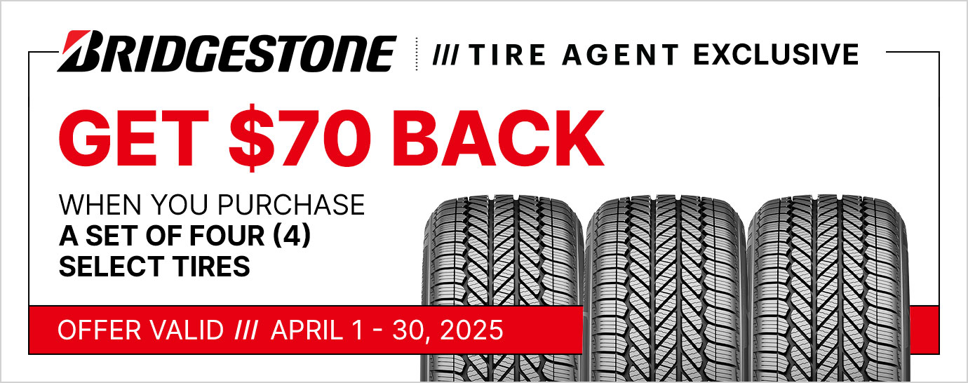 Get $70 back when you purchase a set of four (4) select Bridgestone tires. Offer valid April 1 - 30, 2025.