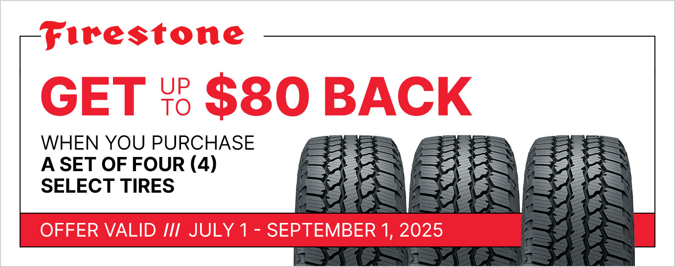 Get up to $80 back when you purchase a set of four (4) select Firestone tires. Offer valid July 1 - September 1, 2025.