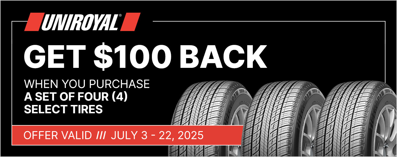 Get $100 back when you purchase a set of four (4) select Uniroyal tires. Offer valid July 3 - 22, 2025.