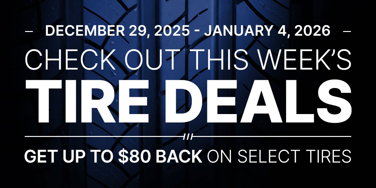 Check out this week's tire deals! Get up to $80 back on select tires.