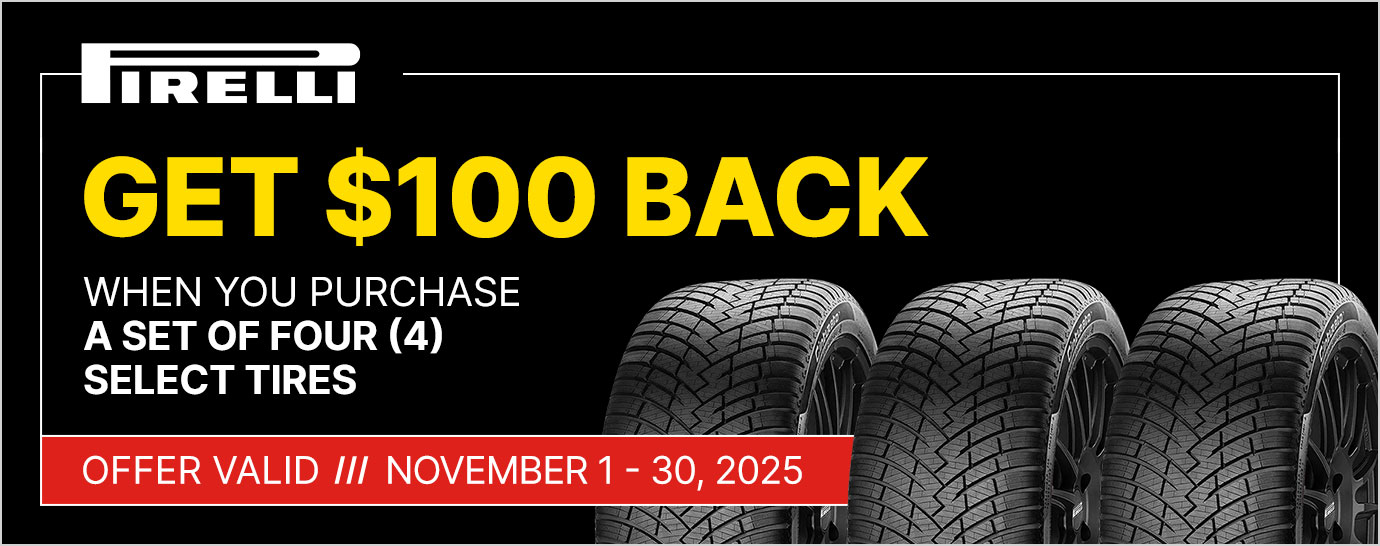 Get $100 back when you purchase a set of four (4) select Pirelli tires