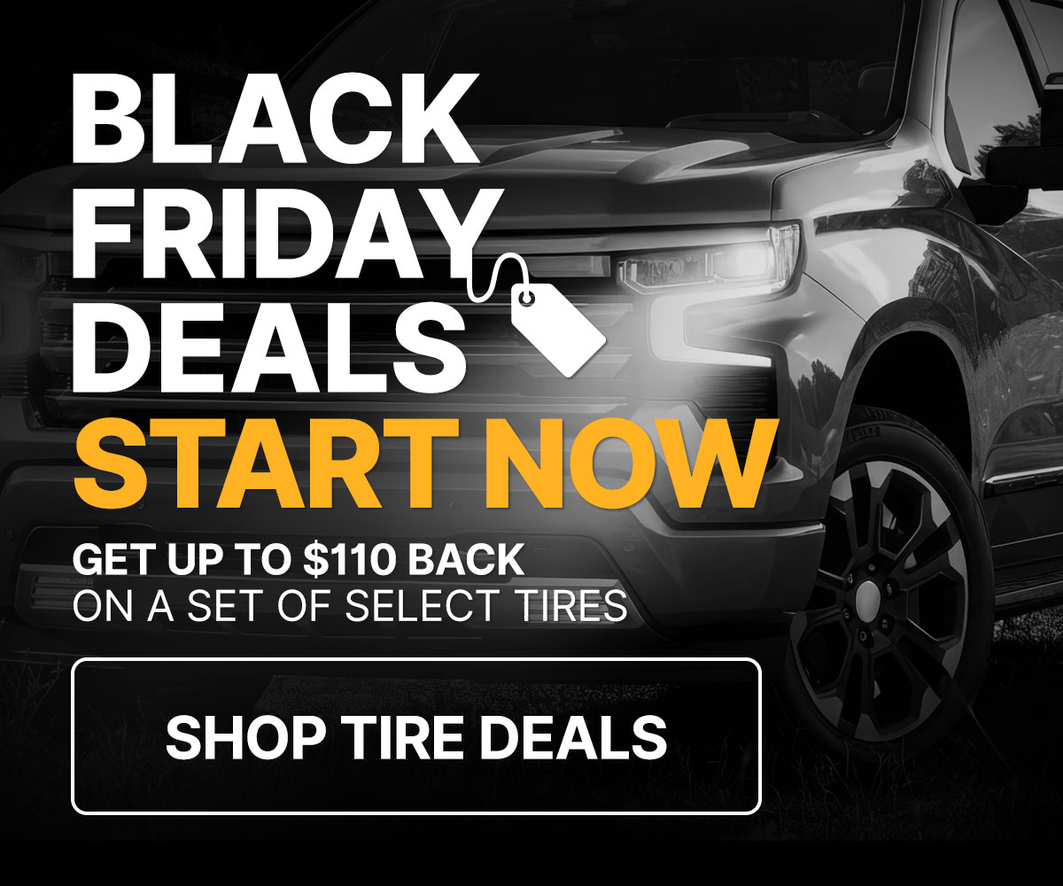 Black Friday deals start now - Get up to $110 back on a set of select tires