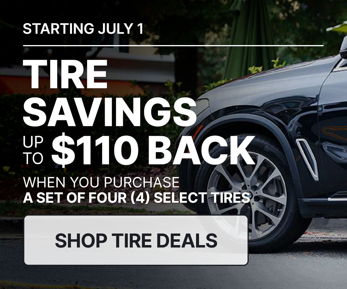Tire savings up to $110 back when you purchase a set of four (4) select tires