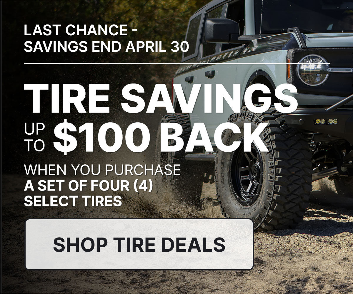 Tire savings up to $100 back when you purchase a set of four (4) select tires