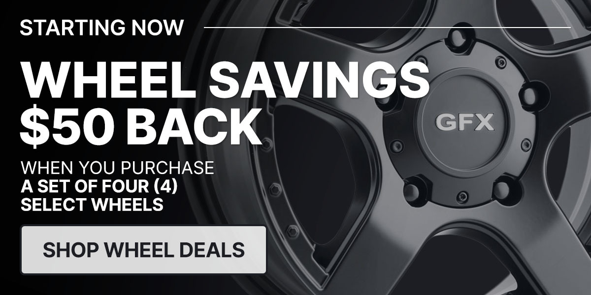 Wheel savings up to $50 back when you purchase a set of four (4) select wheels