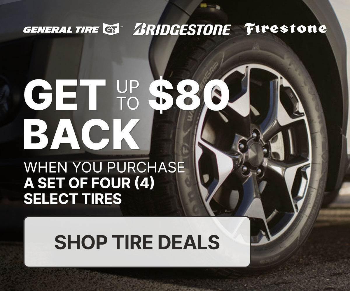 Get up to $80 back when you purchase a set of four (4) select tires