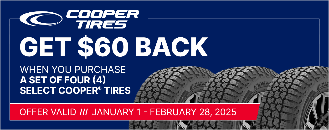 Get $60 back when you purchase a set of four (4) select Cooper tires. Offer valid January 1 - February 28, 2025.