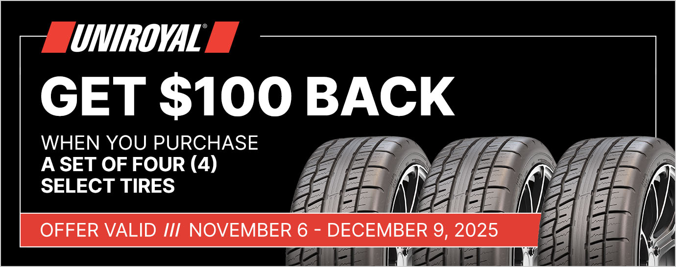 Get $100 back when you purchase a set of four (4) select Uniroyal tires