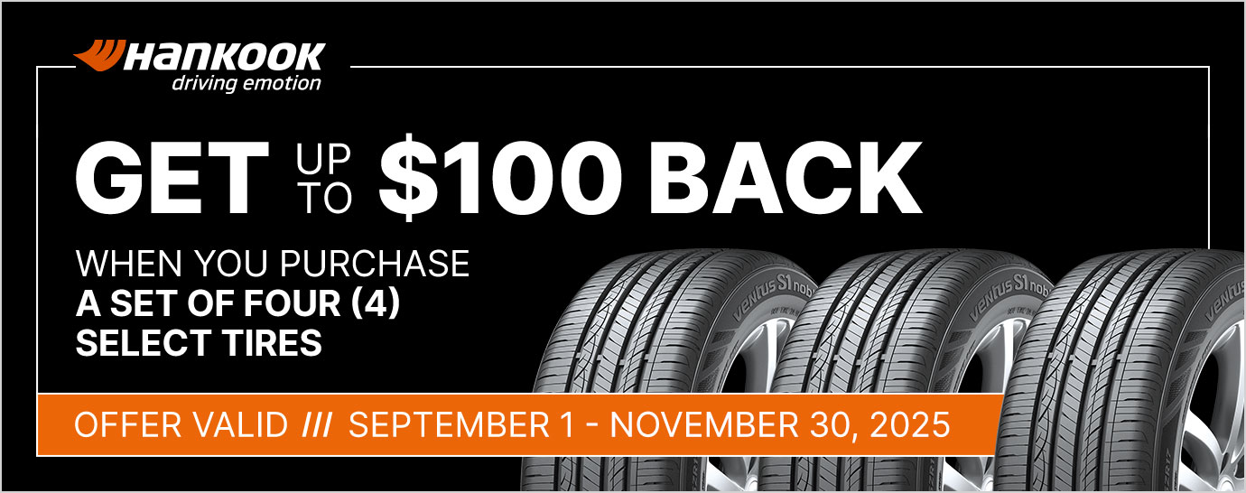 Get up to $100 back when you purchase a set of four (4) select Hankook tires