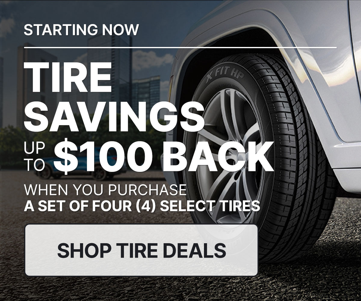 Tire savings up to $100 back when you purchase a set of four (4) select tires