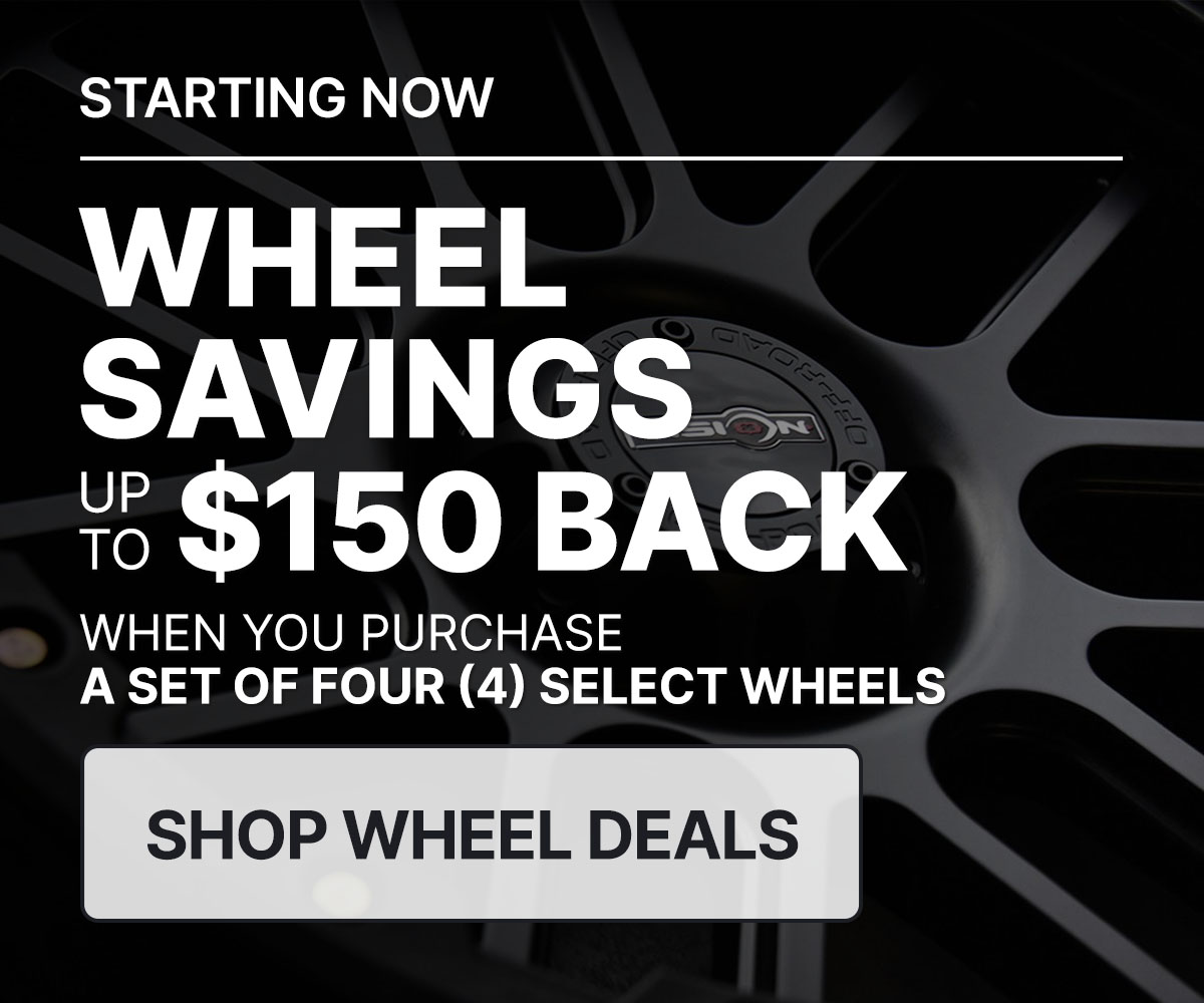 Wheel savings up to $150 back when you purchase a set of four (4) select wheels