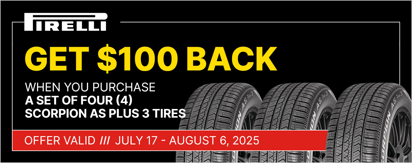 Get $100 back when you purchase a set of four (4) select Pirelli tires. Offer valid July 17 - August 6, 2025.