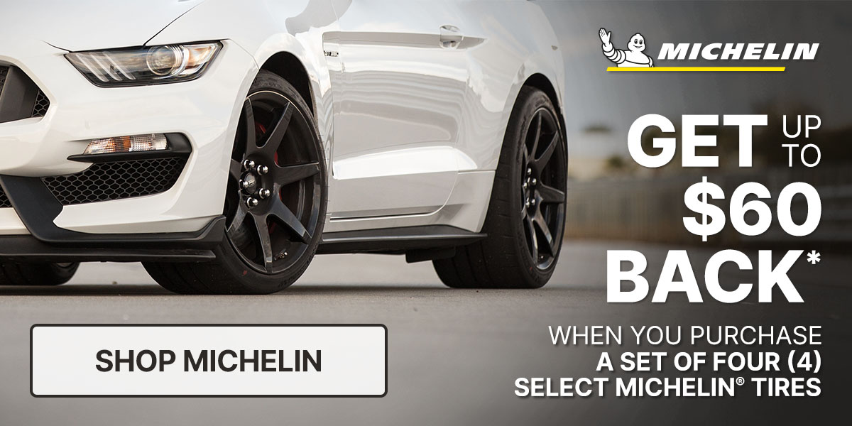 Get up to $60 back* when you purchase a set of four (4) select Michelin tires