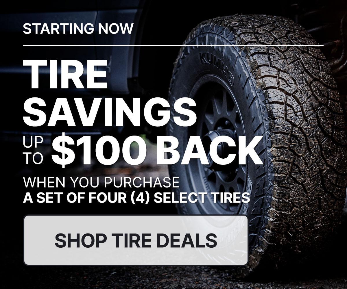 Tire savings up to $100 back when you purchase a set of four (4) select tires
